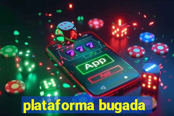 plataforma bugada